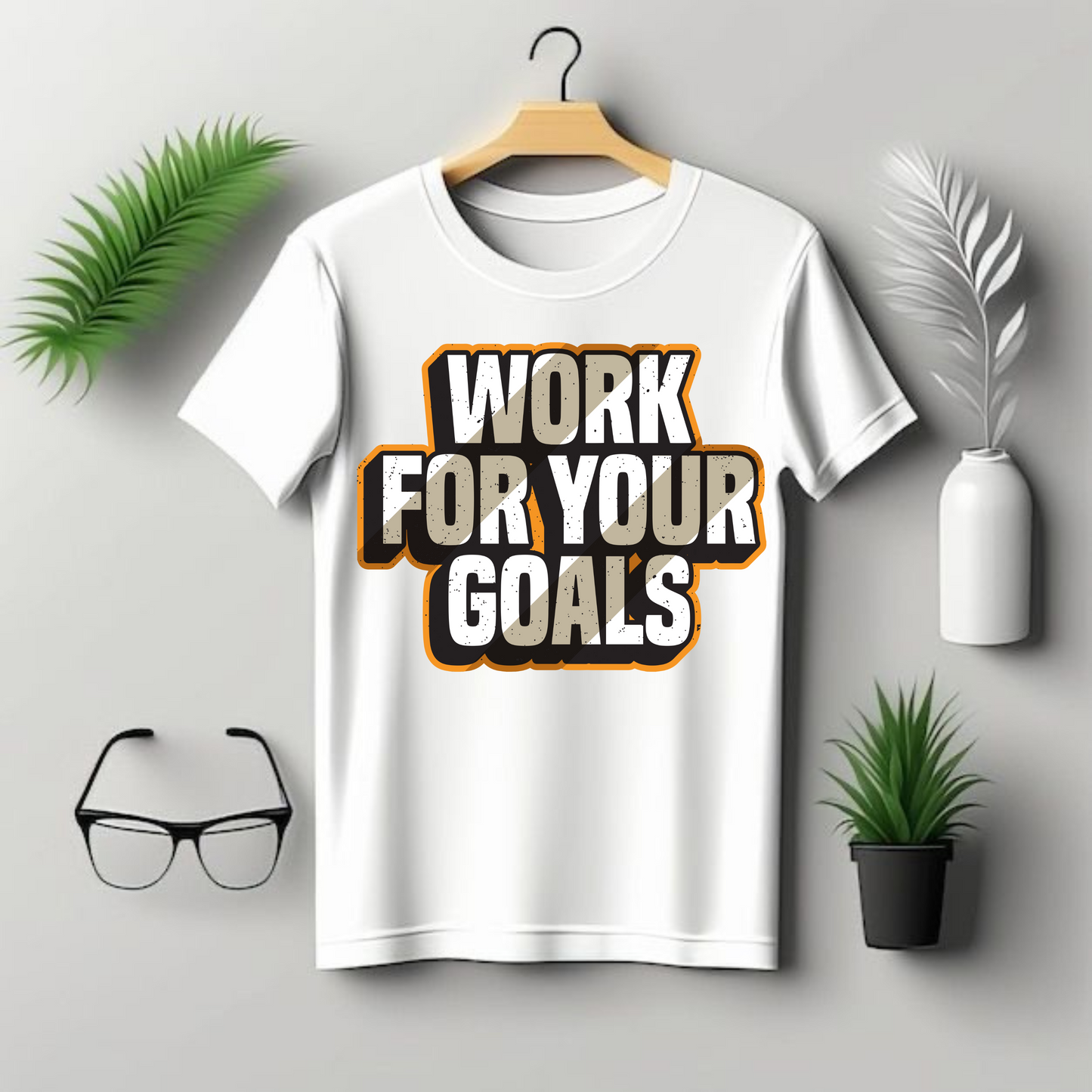 WORK FOR YOUR GOALS TEE